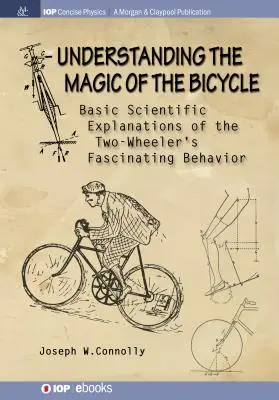 Pochopenie kúzla bicykla: Základné vedecké vysvetlenia záhadného a fascinujúceho správania dvojkolesových vozidiel - Understanding the Magic of the Bicycle: Basic scientific explanations to the two-wheeler's mysterious and fascinating behavior