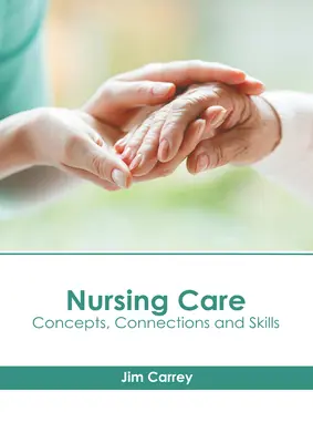 Ošetrovateľská starostlivosť: Koncepty, súvislosti a zručnosti - Nursing Care: Concepts, Connections and Skills