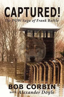 V zajatí! sága o zajatcovi Frankovi Battleovi - Captured! the POW Saga of Frank Battle