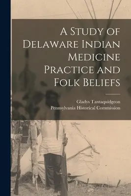 Štúdia o indiánskej lekárskej praxi a ľudových vierach v Delaware - A Study of Delaware Indian Medicine Practice and Folk Beliefs