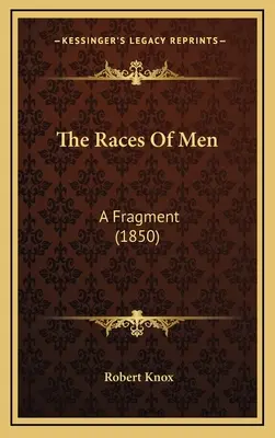 The Races Of Men (Ľudské rasy): A Fragment (1850) - The Races Of Men: A Fragment (1850)