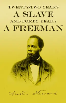 Dvadsaťdva rokov otrokom - a štyridsať rokov slobodným mužom - Twenty-Two Years a Slave - And Forty Years a Freeman