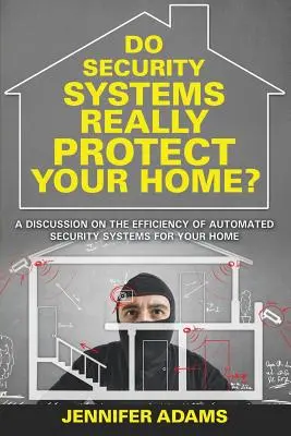 Chránia bezpečnostné systémy skutočne váš domov? Diskusia o účinnosti automatizovaných bezpečnostných systémov pre váš domov - Do Security Systems Really Protect Your Home?: A Discussion on the Efficiency of Automated Security Systems for Your Home