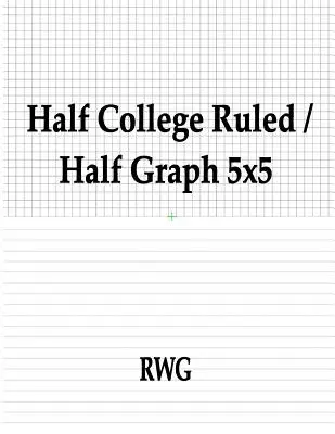 Polovičný univerzitný linajkový papier / polovičný grafický papier 5x5: 50 strán 8,5 X 11 - Half College Ruled / Half Graph 5x5: 50 Pages 8.5 X 11
