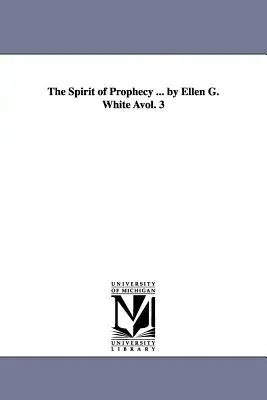 Duch proroctva ... by Ellen G. White Avol. 3 - The Spirit of Prophecy ... by Ellen G. White Avol. 3