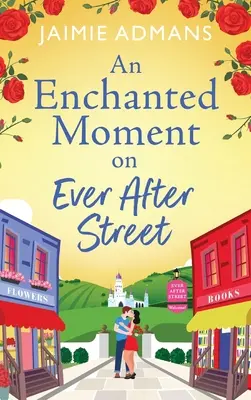 Čarovná chvíľa na ulici Ever After - An Enchanted Moment on Ever After Street