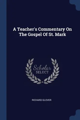 Učiteľský komentár k evanjeliu svätého Marka - A Teacher's Commentary On The Gospel Of St. Mark