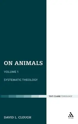 O zvieratách: I. diel: Systematická teológia - On Animals: Volume I: Systematic Theology