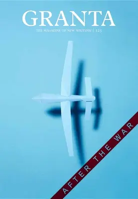 Granta, číslo 125: Po vojne - Granta, Issue 125: After the War