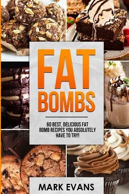 Tukové bomby: 60 najlepších a najchutnejších receptov na tukové bomby, ktoré rozhodne musíte vyskúšať! (Volume 1) - Fat Bombs: 60 Best, Delicious Fat Bomb Recipes You Absolutely Have to Try! (Volume 1)