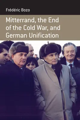 Mitterrand, koniec studenej vojny a zjednotenie Nemecka - Mitterrand, the End of the Cold War, and German Unification