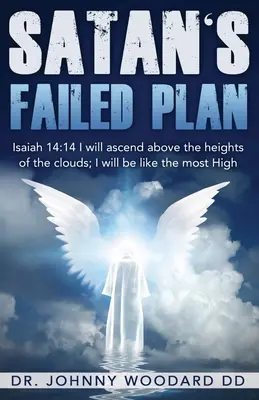 Satanov neúspešný plán: Izaiáš 14,14 Vystúpim nad výšiny oblakov, budem ako Najvyšší. - Satan's Failed Plan: Isaiah 14:14 I will ascend above the heights of the clouds; I will be like the most High.