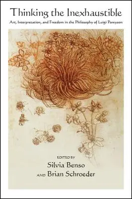 Myslenie nevyčerpateľného: Umenie, interpretácia a sloboda vo filozofii Luigiho Pareysona - Thinking the Inexhaustible: Art, Interpretation, and Freedom in the Philosophy of Luigi Pareyson