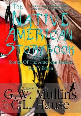 The Native American Story Book Volume Two Príbehy amerických indiánov pre deti - The Native American Story Book Volume Two Stories of the American Indians for Children