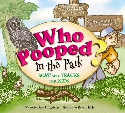 Kto kakal v parku? Národné parky Sequoia a Kings Canyon: Smeti a stopy pre deti - Who Pooped in the Park? Sequoia and Kings Canyon National Parks: Scats and Tracks for Kids