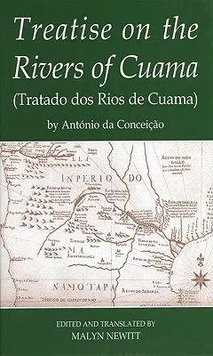 Pojednanie o riekach Cuama od Antonia Da Conceicao - Treatise on the Rivers of Cuama by Antonio Da Conceicao