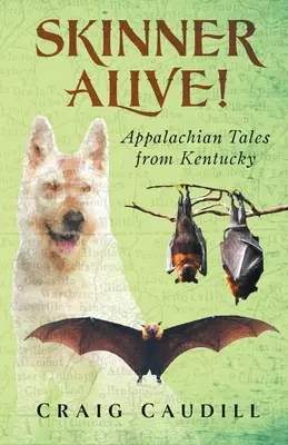 Skinner Alive! Príbehy z Apalačského polostrova v Kentucky - Skinner Alive!: Appalachian Tales from Kentucky