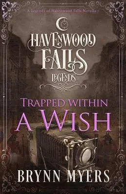 V pasci želania: novela Legendy o Havenwood Falls - Trapped Within a Wish: A Legends of Havenwood Falls Novella