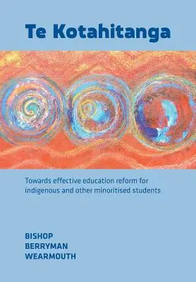 Te Kotahitanga: Na ceste k účinnej reforme vzdelávania pre domorodých a iných menšinových študentov - Te Kotahitanga: Towards Effective Education Reform for Indigenous and Other Minoritised Students
