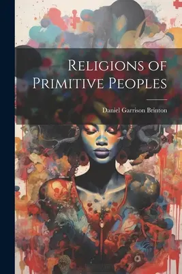 Náboženstvá primitívnych národov - Religions of Primitive Peoples