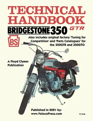 Bridgestone Motorcycles 350gtr & 350gto Technická príručka, ladenie pre súťaže a katalógy dielov - Bridgestone Motorcycles 350gtr & 350gto Technical Handbook, Tuning for Competition and Parts Catalogues