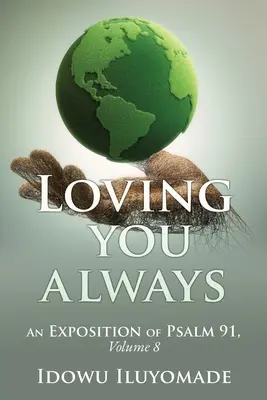 Milovať ťa vždy: [Výklad Žalmu 91, 8. zväzok] - Loving you always: [An Exposition of Psalm 91, Volume 8]