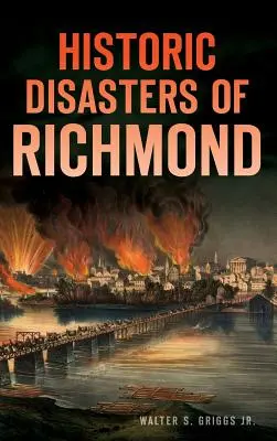 Historické katastrofy v Richmonde - Historic Disasters of Richmond