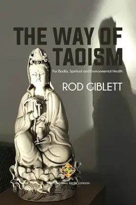 Cesta taoizmu: Pre telesné, duchovné a environmentálne zdravie - The Way of Taoism: For Bodily, Spiritual and Environmental Health