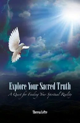 Preskúmajte svoju posvätnú pravdu: Hľadanie vašej duchovnej reality - Explore Your Sacred Truth: A Quest for Finding Your Spiritual Reality