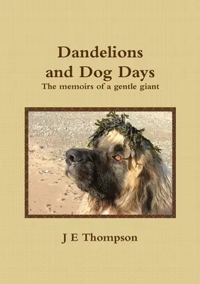 Púpavy a psie dni - Spomienky nežného obra - Dandelions and Dog Days - The memoirs of a gentle giant