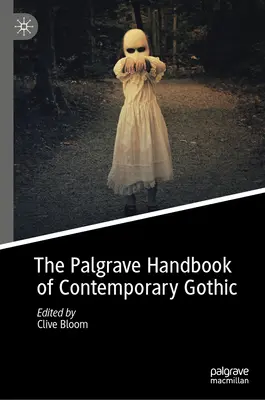 Palgrave Handbook of Contemporary Gothic - The Palgrave Handbook of Contemporary Gothic