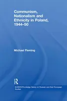Komunizmus, nacionalizmus a etnicita v Poľsku v rokoch 1944 - 1950 - Communism, Nationalism and Ethnicity in Poland, 1944-1950