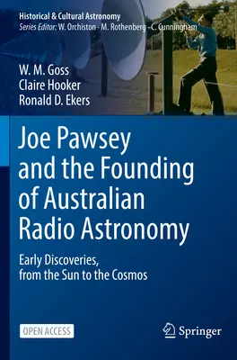 Joe Pawsey a založenie austrálskej rádioastronómie: Prvé objavy, od Slnka po vesmír - Joe Pawsey and the Founding of Australian Radio Astronomy: Early Discoveries, from the Sun to the Cosmos