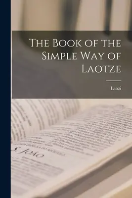 Kniha Jednoduchá cesta Laotzeho - The Book of the Simple Way of Laotze