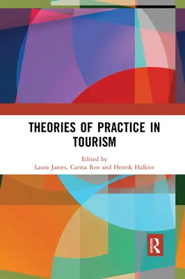 Teórie praxe v cestovnom ruchu - Theories of Practice in Tourism