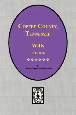 Coffee County, Tennessee Wills, 1833-1860.