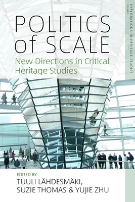 Politika rozsahu: Nové smery v kritických štúdiách kultúrneho dedičstva - Politics of Scale: New Directions in Critical Heritage Studies