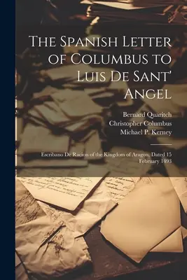 Kolumbov španielsky list Luisovi de Sant' Angelovi: Escribano De Racion z Aragónskeho kráľovstva, datovaný 15. februára 1493 - The Spanish Letter of Columbus to Luis De Sant' Angel: Escribano De Racion of the Kingdom of Aragon, Dated 15 February 1493