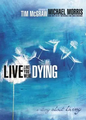Žite, akoby ste umierali: Príbeh o živote - Live Like You Were Dying: A Story about Living