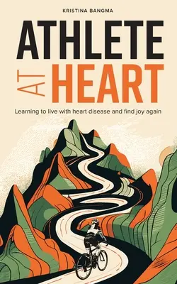 Športovec v srdci: Naučte sa žiť s ochorením srdca a znovu nájdite radosť - Athlete at Heart: Learning to live with heart disease and find joy again