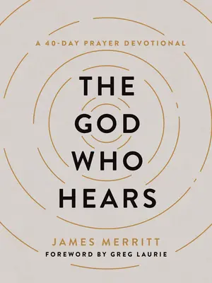 Boh, ktorý počuje: 40-dňová modlitebná pobožnosť - The God Who Hears: A 40-Day Prayer Devotional