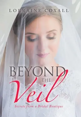 Za závojom: Tajomstvá zo svadobného butiku - Beyond the Veil: Secrets from a Bridal Boutique