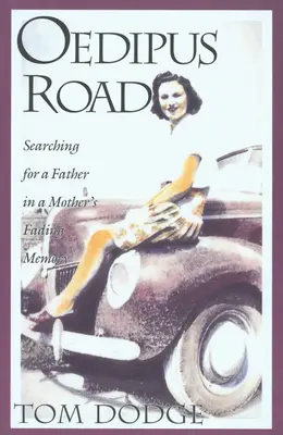 Oidipova cesta: Pátranie po otcovi v matkinej blednúcej pamäti - Oedipus Road: Searching for a Father in a Mother's Fading Memory