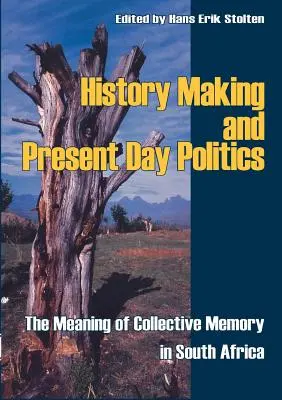 Tvorba histórie a súčasná politika: Význam kolektívnej pamäti v Južnej Afrike - History Making and Present Day Politics: The Meaning of Collective Memory in South Africa