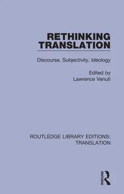 Prehodnotenie prekladu: Diskurz, subjektivita, ideológia - Rethinking Translation: Discourse, Subjectivity, Ideology