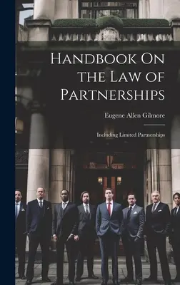 Príručka o práve obchodných spoločností: Vrátane komanditných spoločností - Handbook On the Law of Partnerships: Including Limited Partnerships