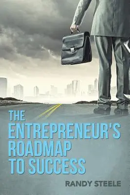 Plán podnikateľa na ceste k úspechu - The Entrepreneur's Roadmap to Success
