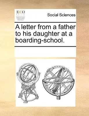 List otca dcére z internátnej školy. - A Letter from a Father to His Daughter at a Boarding-School.