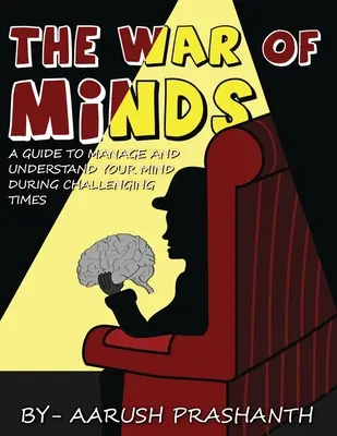 Vojna mysle - Príručka na zvládnutie a pochopenie svojej mysle v náročných časoch - The War of Minds - A Guide to Manage and Understand Your Mind During Challenging Times
