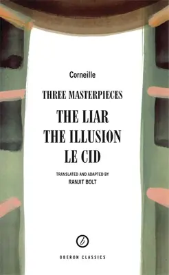 Corneille: Tri majstrovské diela: Le Cid: Lhár; Iluzionista; Le Cid - Corneille: Three Masterpieces: The Liar; The Illusion; Le Cid